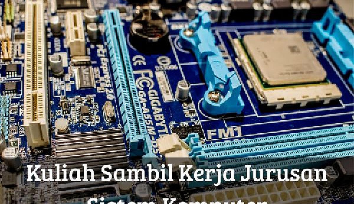 Kuliah Sambil Kerja Jurusan Sistem Komputer
