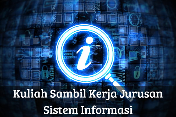 Kuliah Sambil Kerja Jurusan Sistem Informasi