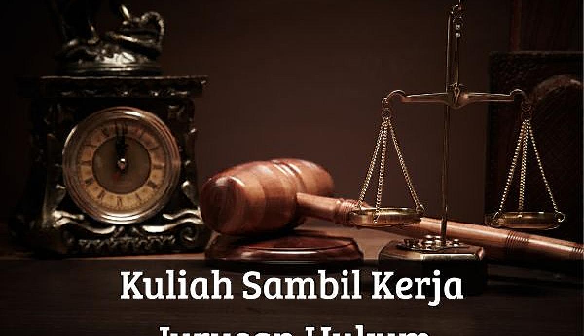 Kuliah Sambil Kerja Jurusan Hukum