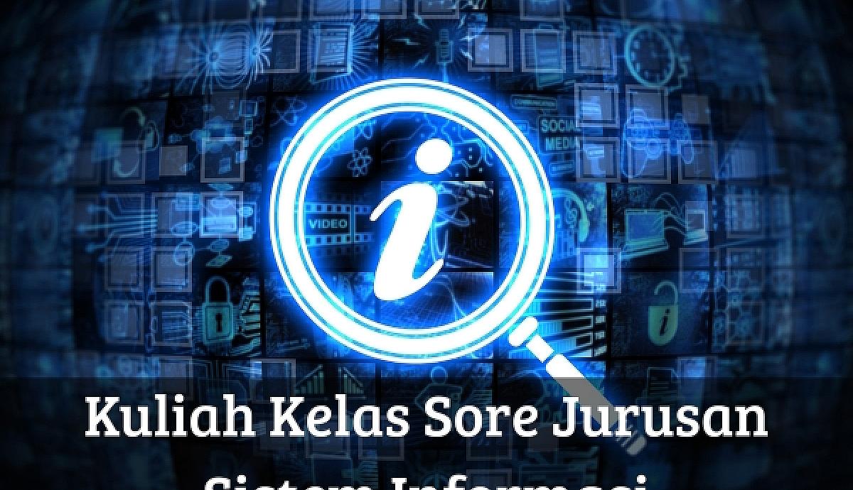 Kuliah Kelas Sore Jurusan Sistem Informasi