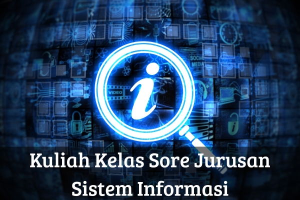 Kuliah Kelas Sore Jurusan Sistem Informasi