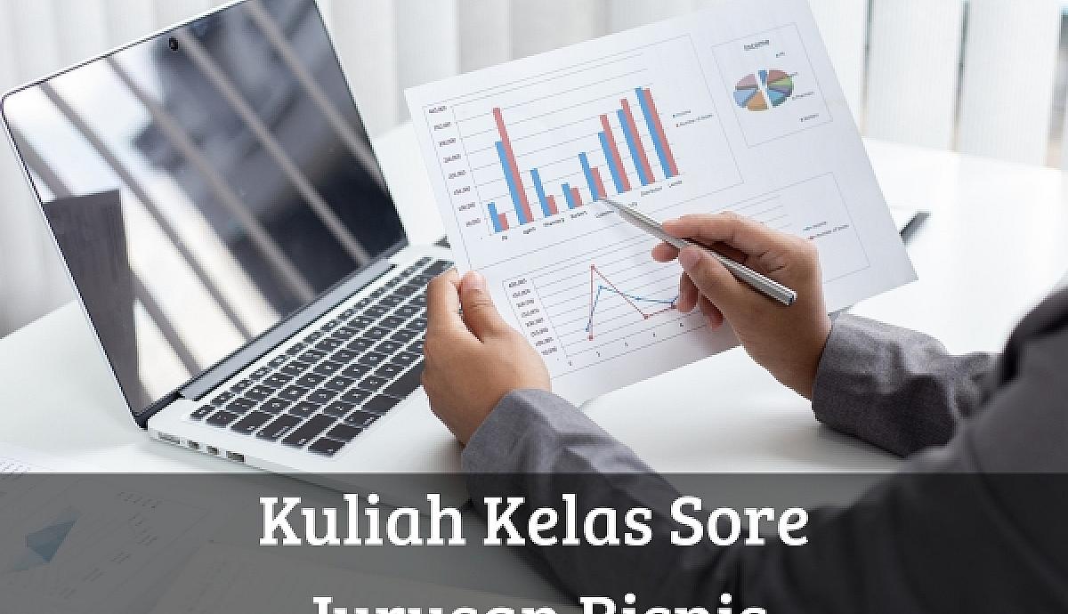 Kuliah Kelas Sore Jurusan Bisnis