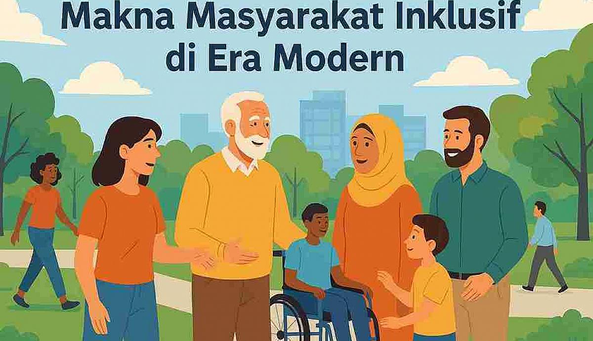 Apa Makna Masyarakat Inklusif dan Mengapa Penting untuk Diwujudkan di Era Modern Saat Ini?