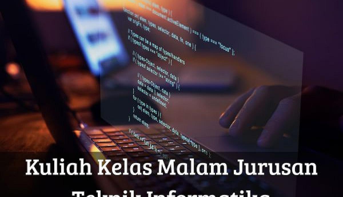 Kuliah Kelas Malam Jurusan Teknik Informatika