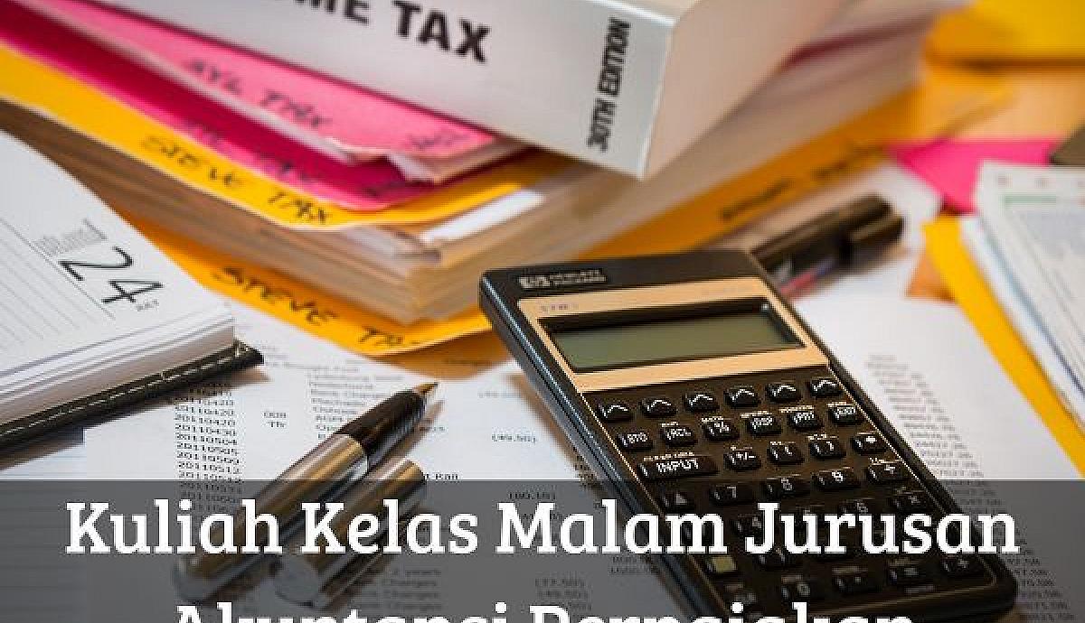 Kuliah Kelas Malam Jurusan Akuntansi Perpajakan