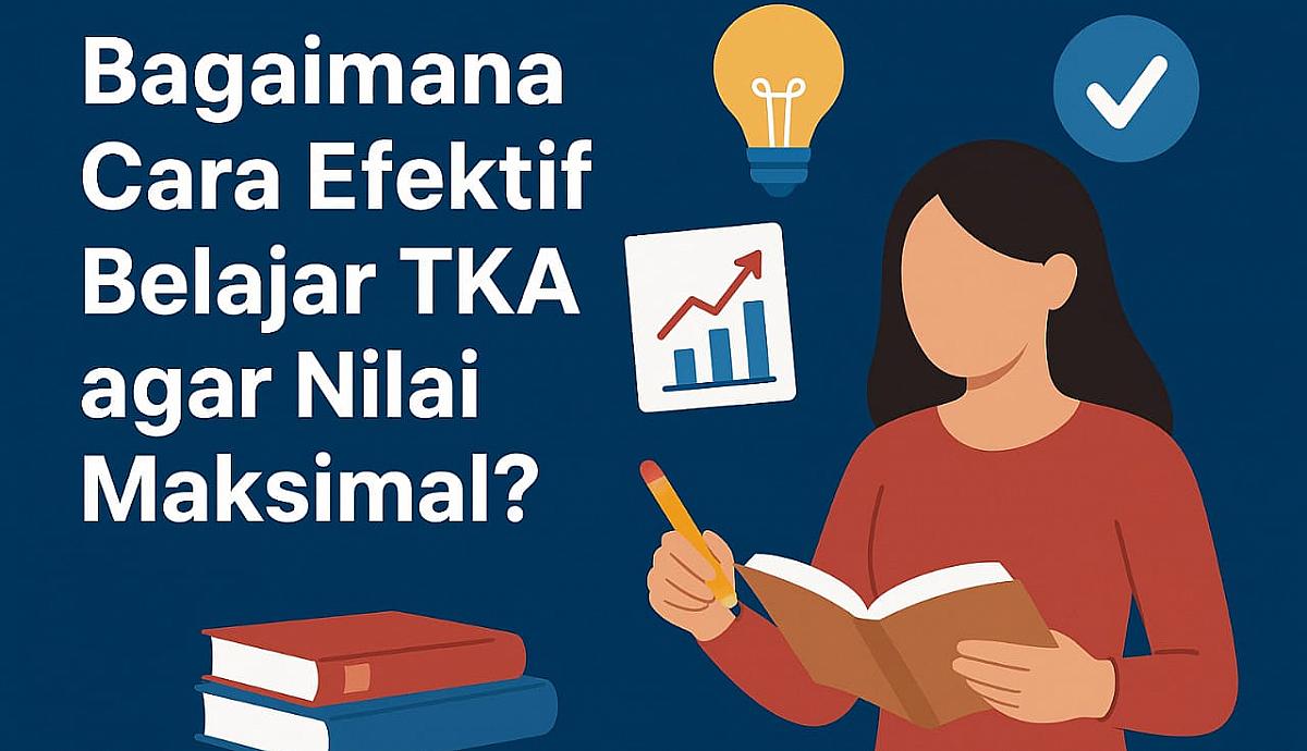 Bagaimana Cara Menguasai Materi TKA dalam Waktu Singkat?