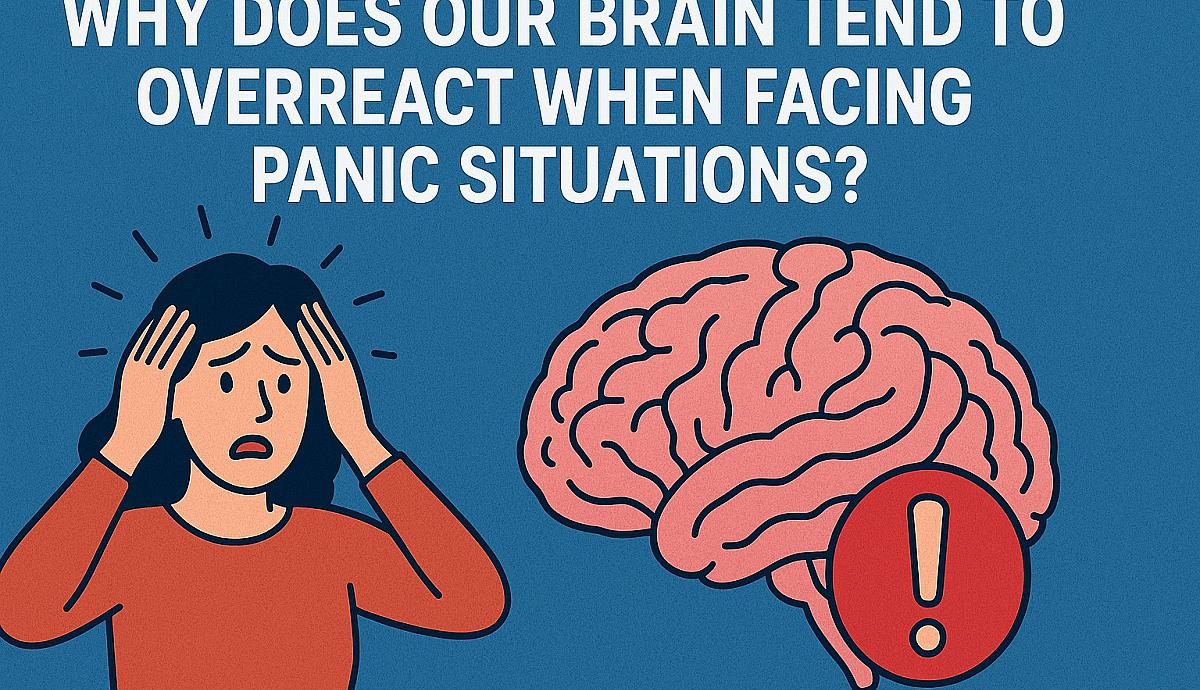 Why Does Our Brain Tend to Overreact When Facing Panic Situations?