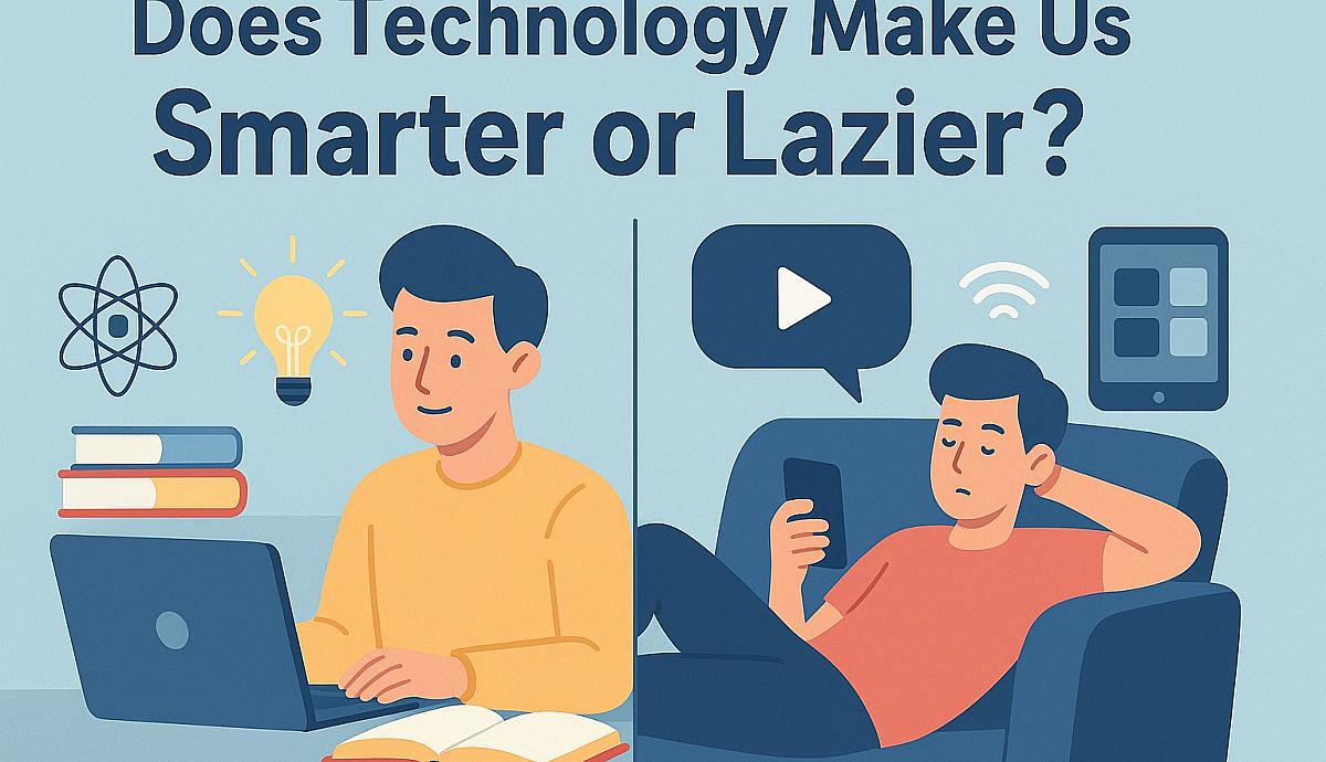 Does technology make us smarter or lazier?