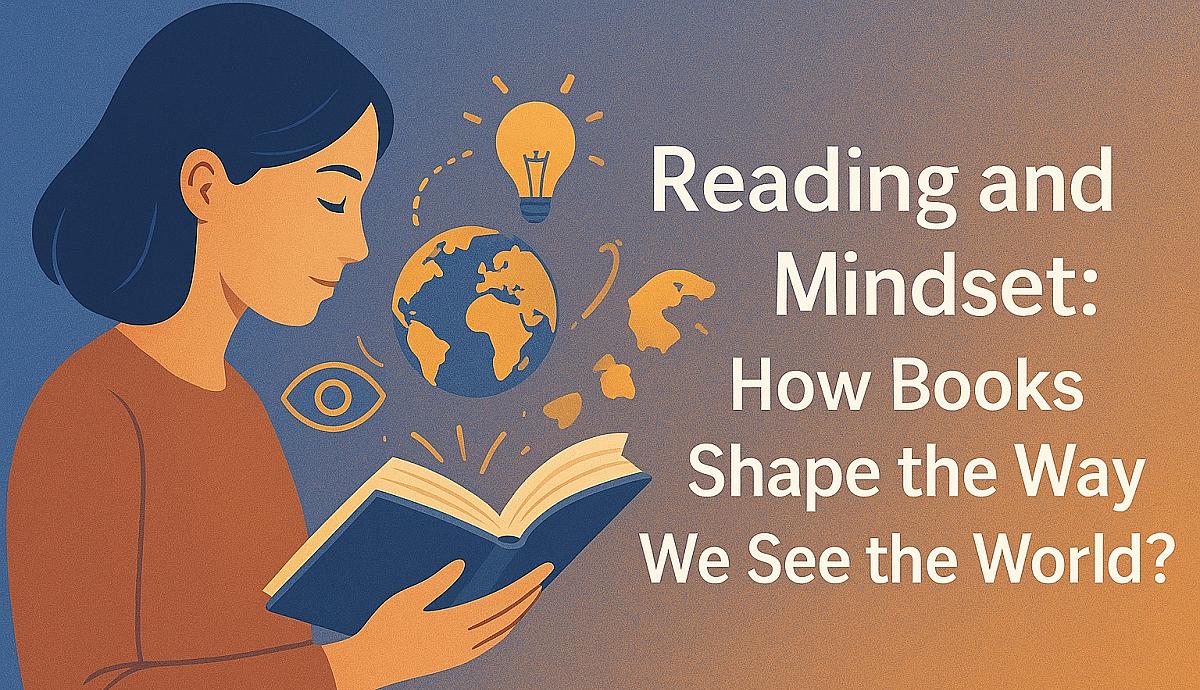 Reading and Mindset: How Books Shape the Way We See the World?
