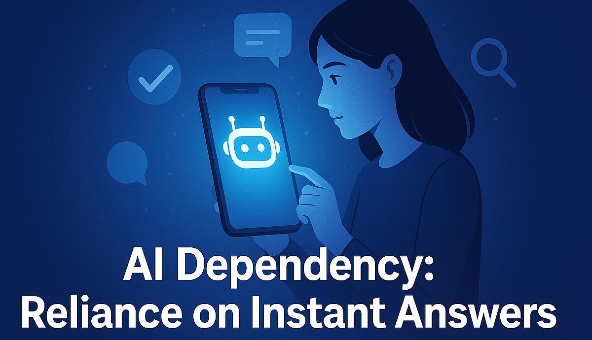 AI Dependency: Reliance on Instant Answers