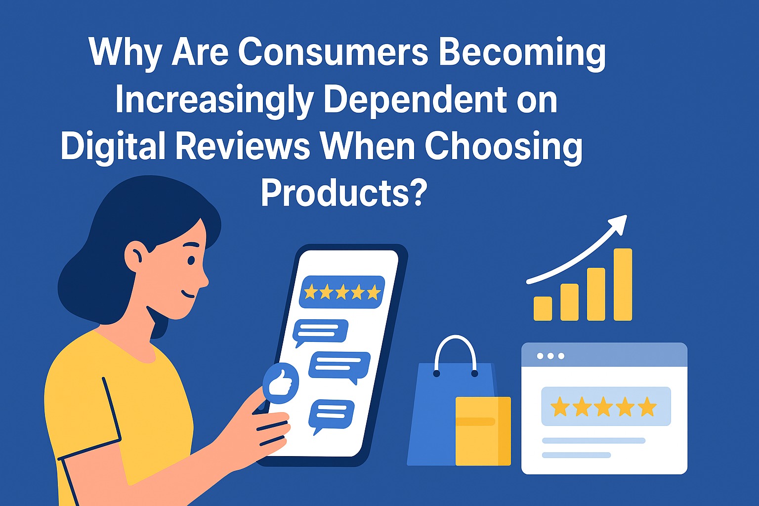 Why Are Consumers Becoming Increasingly Dependent on Digital Reviews When Choosing Products?