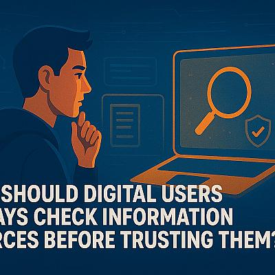 Why Should Digital Users Always Check Information Sources Before ...