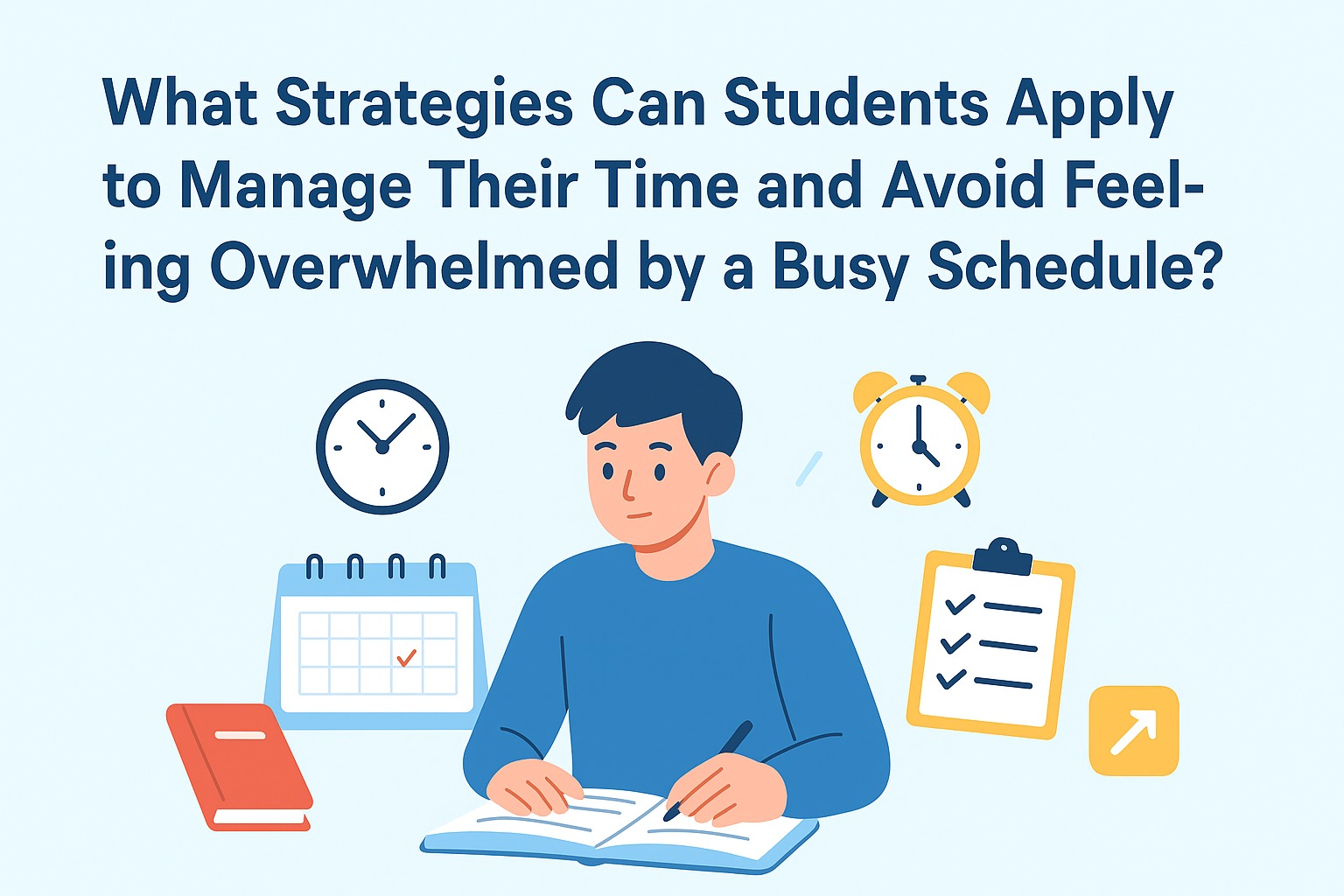 What Strategies Can Students Apply to Manage Their Time and Avoid Feeling Overwhelmed by a Busy Schedule?