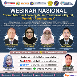 WEBINAR NASIONAL &quot;Peran Machine Learning dalam Transformasi Digital, Teori dan Penerapannya