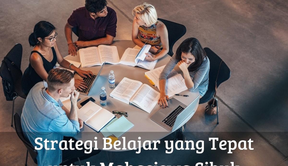 Strategi Belajar yang Tepat untuk Mahasiswa Sibuk