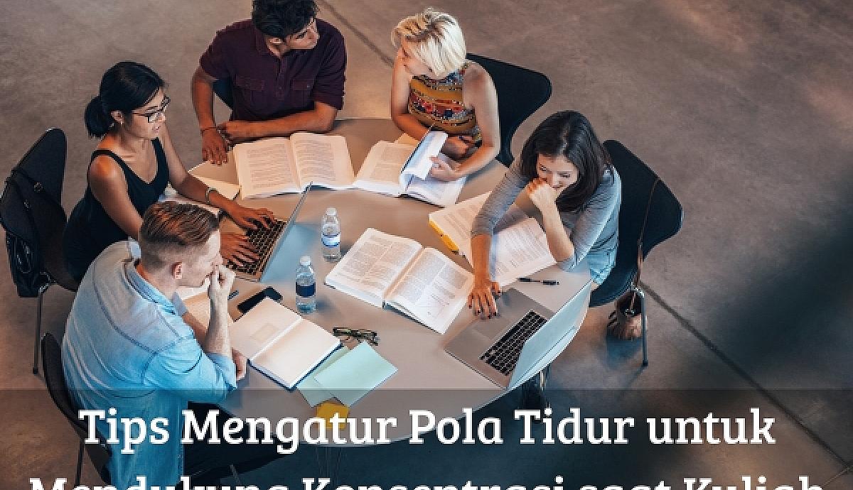 Tips Mengatur Pola Tidur untuk Mendukung Konsentrasi saat Kuliah