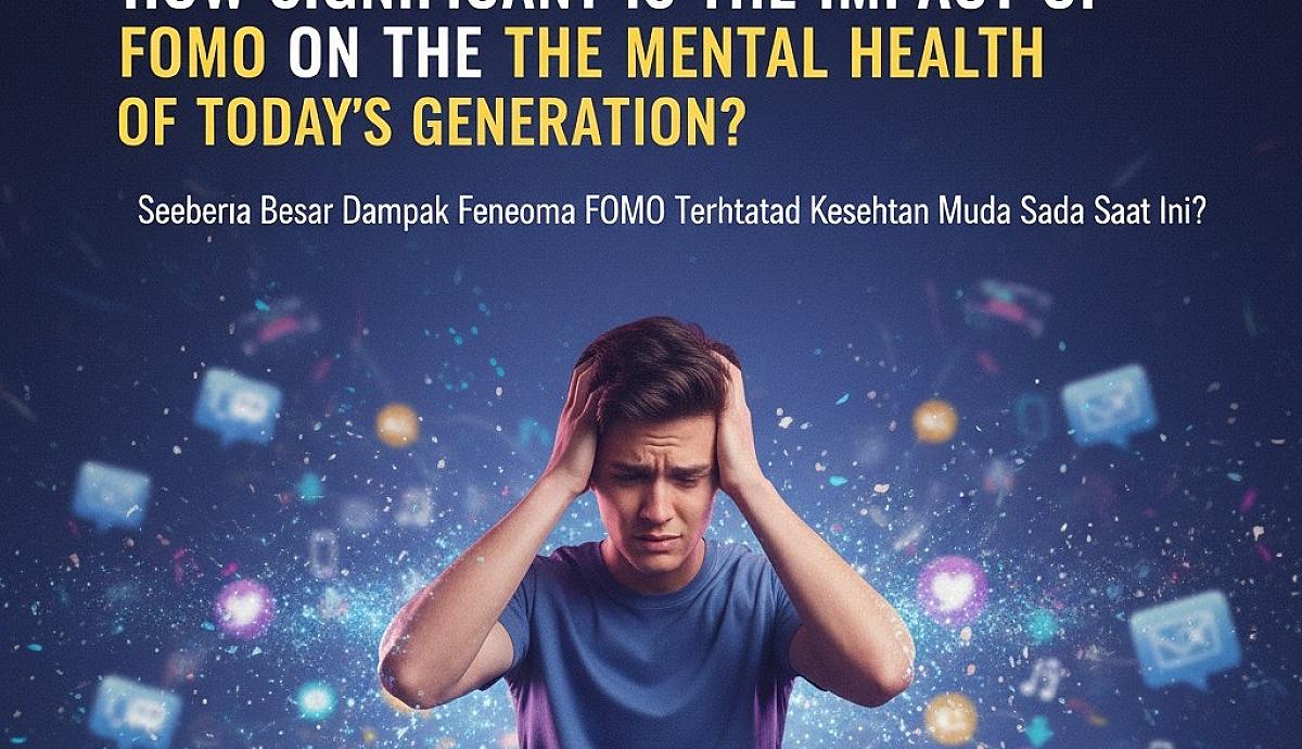 How Big Is the Impact of FOMO on the Mental Health of Today’s Generation?