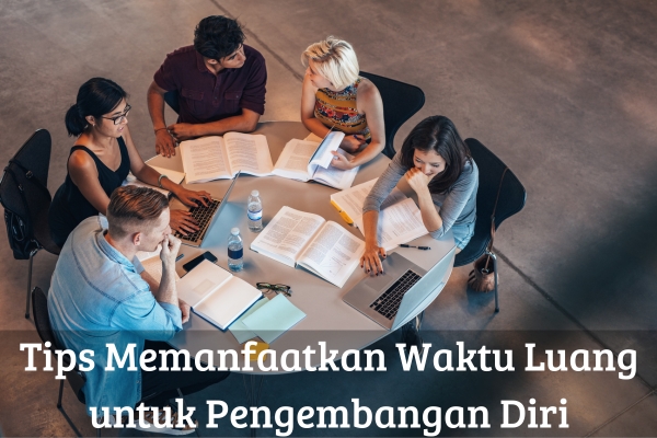 Tips Memanfaatkan Waktu Luang untuk Pengembangan Diri