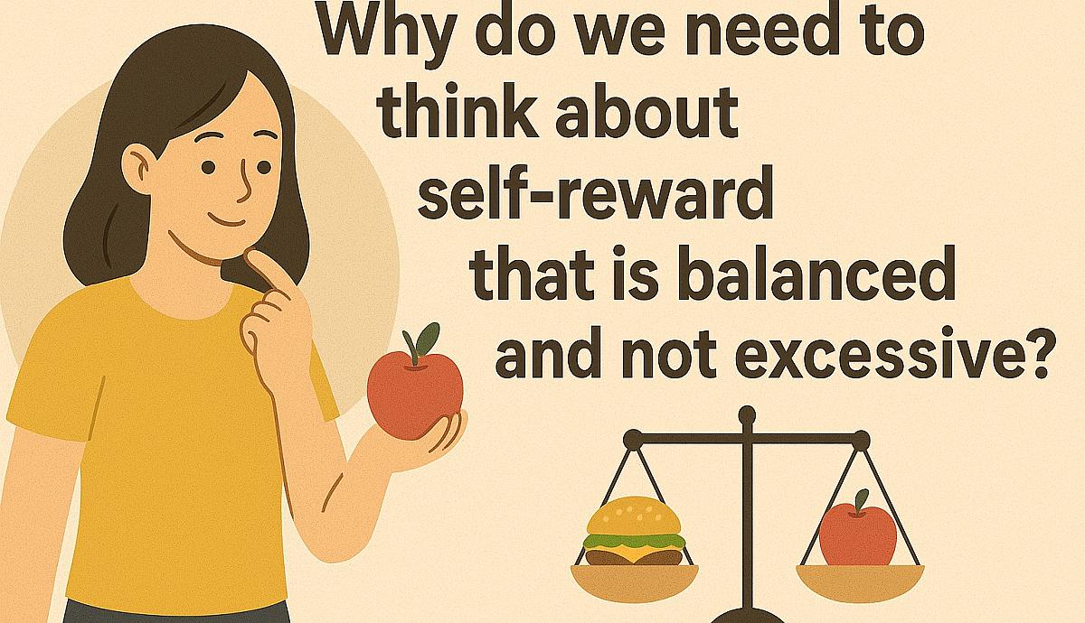 Why do we need to think about self-reward that is balanced and not excessive?