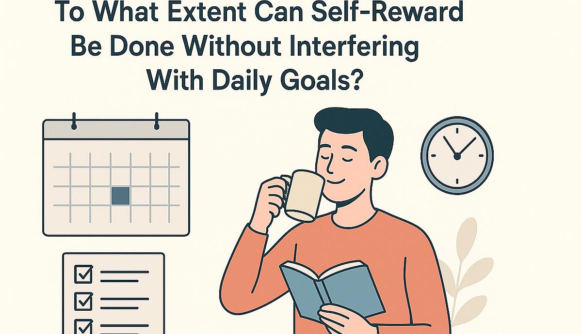 To What Extent Can Self-Reward Be Done Without Interfering With Daily Goals?