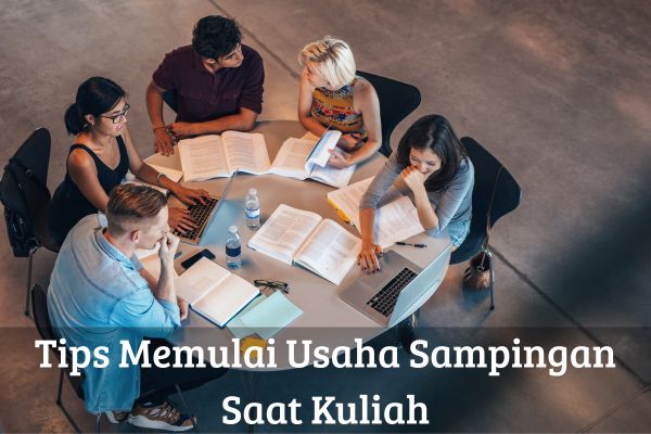 Tips Memulai Usaha Sampingan Saat Kuliah
