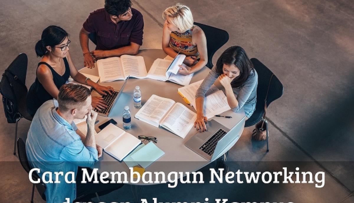 Cara Membangun Networking dengan Alumni Kampus