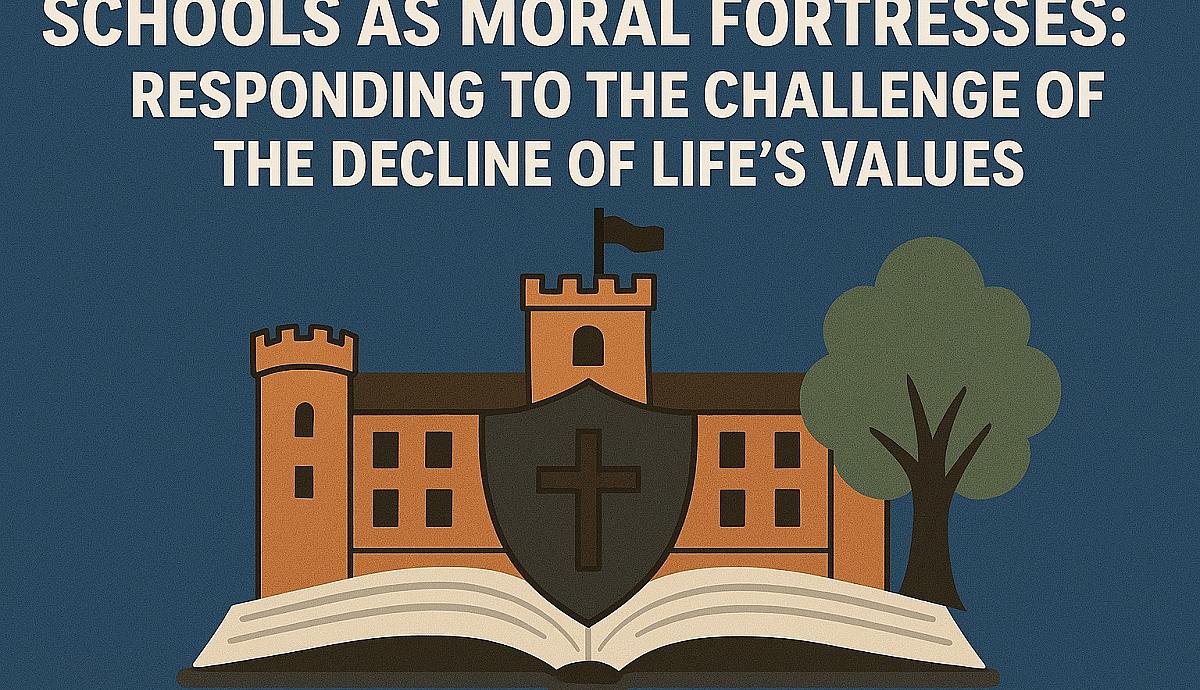 Schools as Moral Fortresses: Responding to the Challenge of the Decline of Life's Values