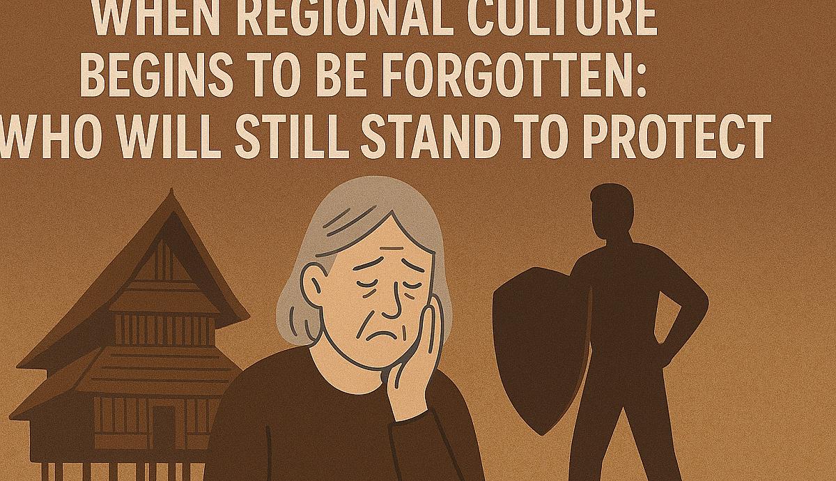 When Regional Culture Begins to Be Forgotten: Who Will Still Stand to Protect It?