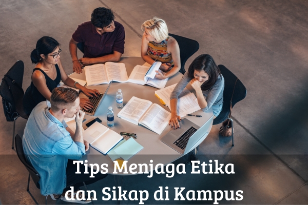 Tips Menjaga Etika dan Sikap di Kampus