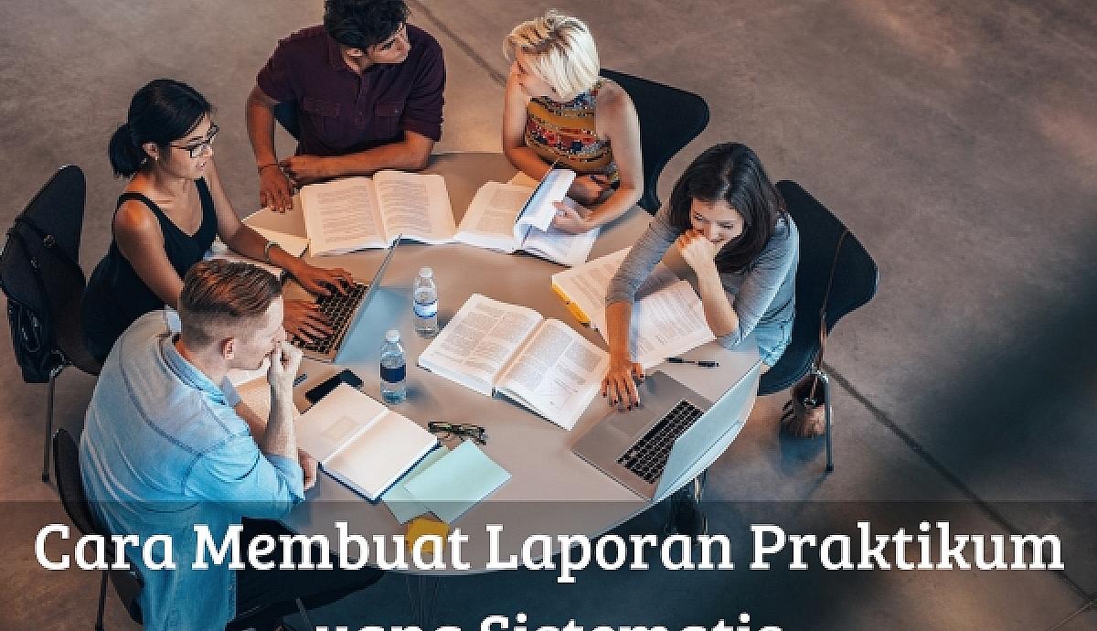 Cara Membuat Laporan Praktikum yang Sistematis