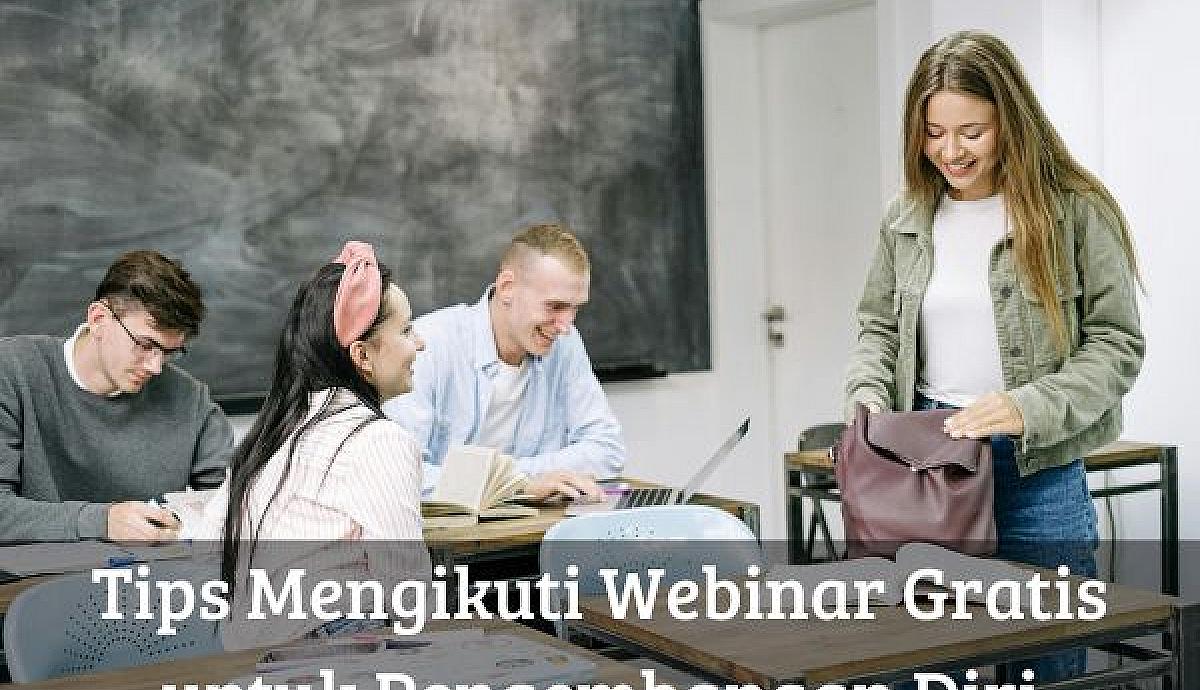 Tips Mengikuti Webinar Gratis untuk Pengembangan Diri