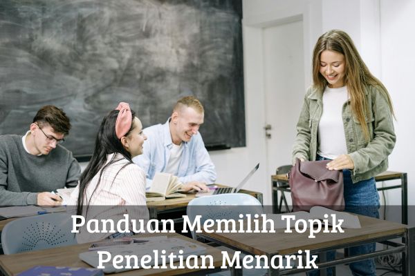 Panduan Memilih Topik Penelitian Menarik