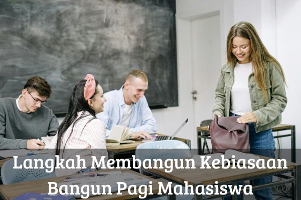 Langkah Membangun Kebiasaan Bangun Pagi Mahasiswa