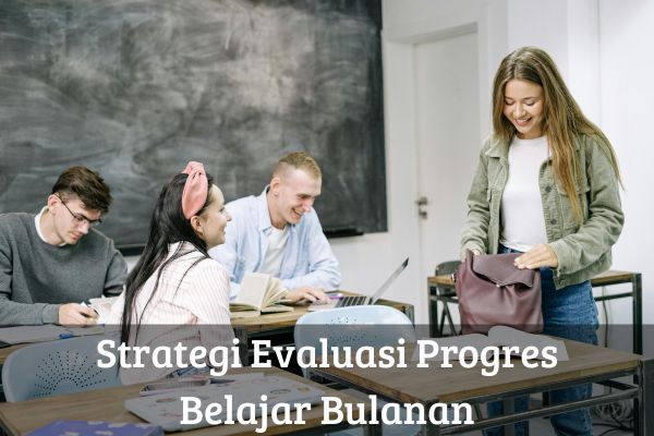 Strategi Evaluasi Progres Belajar Bulanan