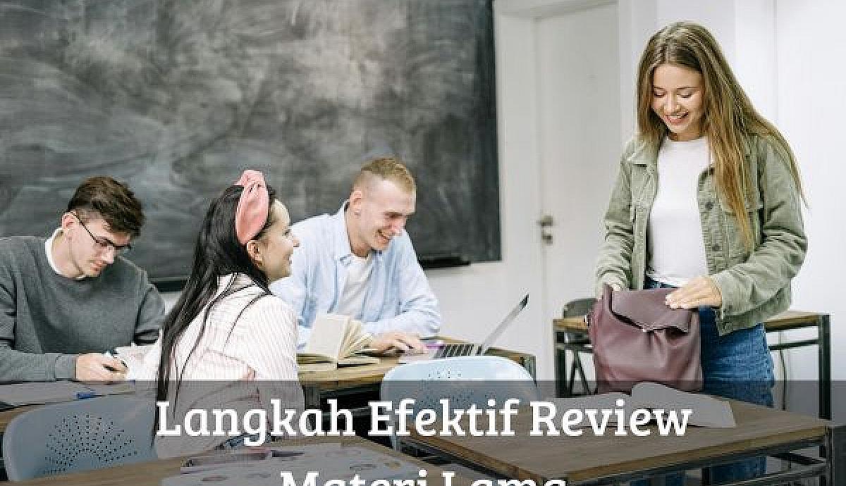 Langkah Efektif Review Materi Lama