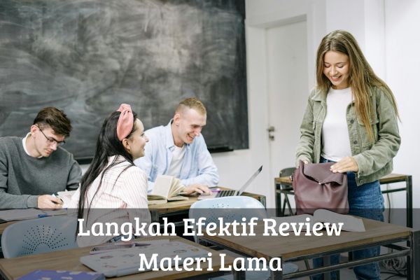 Langkah Efektif Review Materi Lama