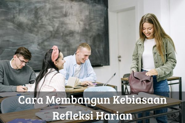 Cara Membangun Kebiasaan Refleksi Harian