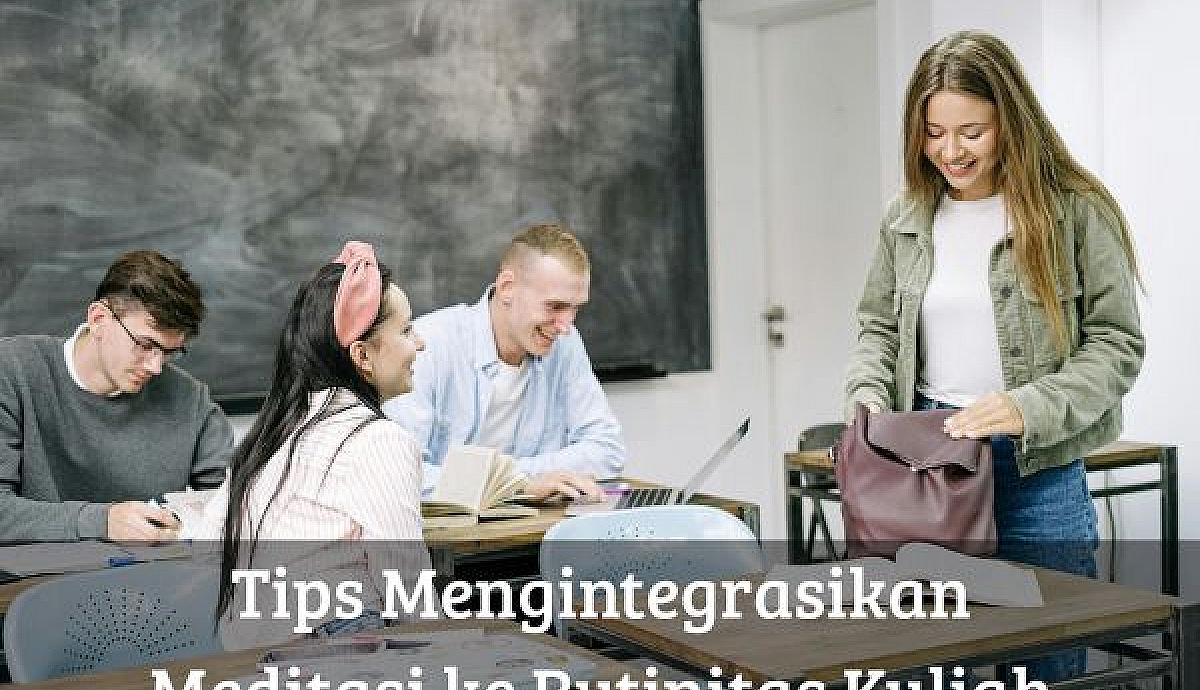 Tips Mengintegrasikan Meditasi ke Rutinitas Kuliah