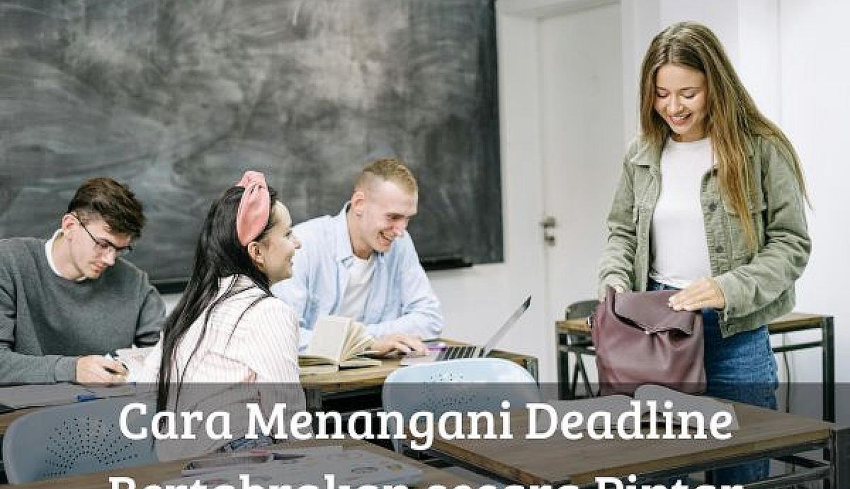 Cara Menangani Deadline Bertabrakan secara Pintar