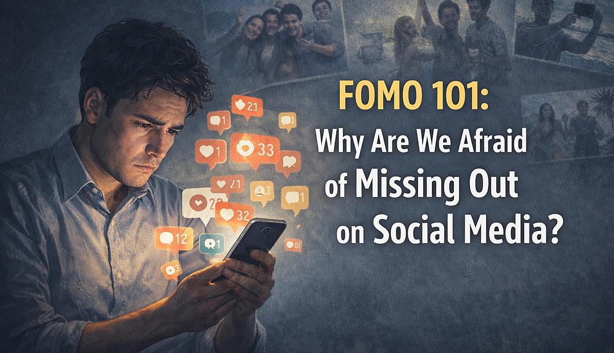 FOMO 101: Why Are We Afraid of Missing Out on Social Media?