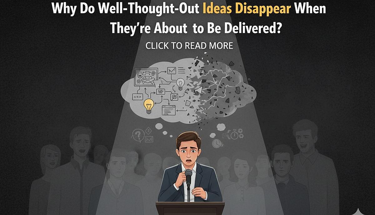 Why Do Well-Thought-Out Ideas Disappear When They're About to Be Delivered?