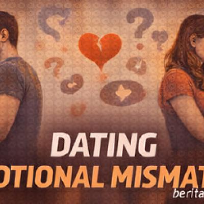 Dating Emotional Mismatch dalam Hubungan Modern