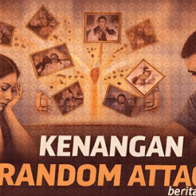 Kenangan Random Attack dan Serangan Ingatan yang Datang Tiba Tiba