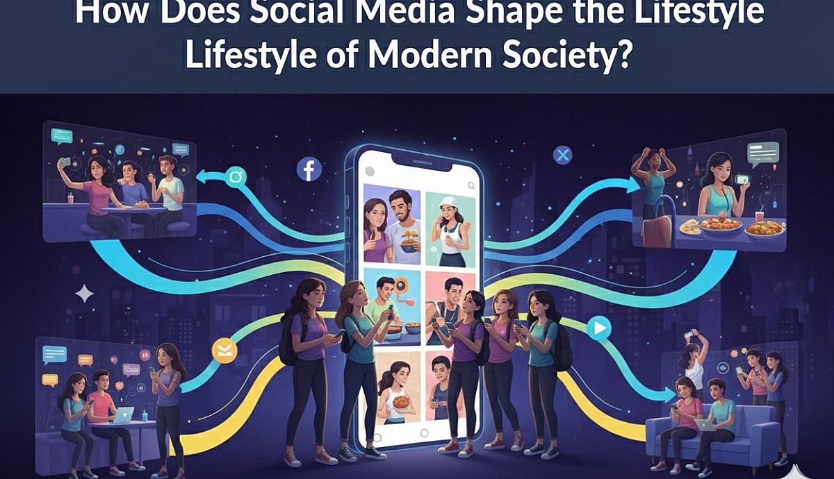How Does Social Media Shape the Lifestyle of Modern Society?