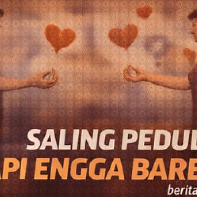 Saling Peduli Tapi Engga Bareng Saat Care Tanpa Komitmen Terasa Nyata