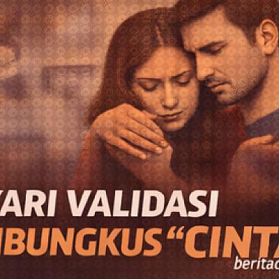 Nyari Validasi Dibungkus Cinta