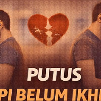 Putus Tapi Belum Ikhlas dan Luka yang Masih Tertinggal