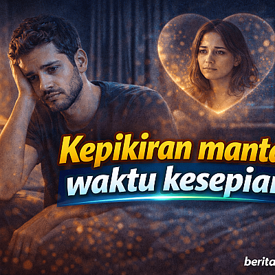 Kepikiran Mantan Pas Lagi Sepi dan Sunyi yang Datang Diam Diam