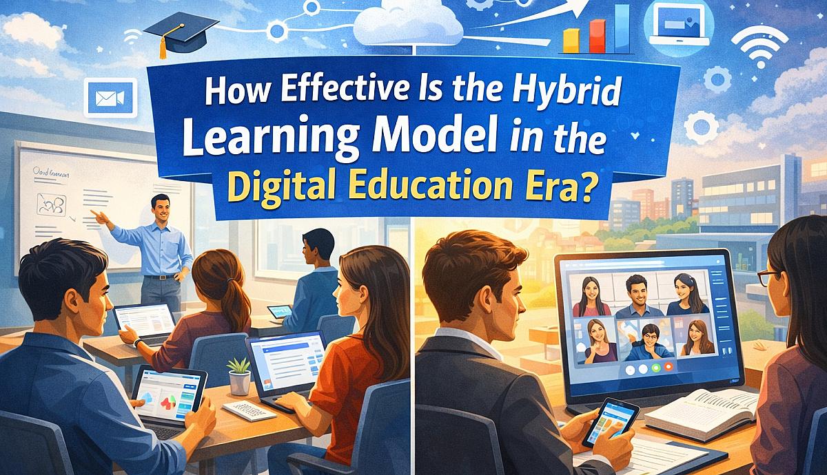 How Effective Is the Hybrid Learning Model in the Digital Education Era?