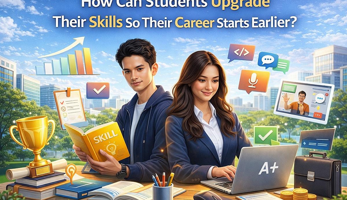 How Can Students Upgrade Their Skills So Their Career Starts Earlier?